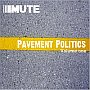 Mute - Pavement Politics